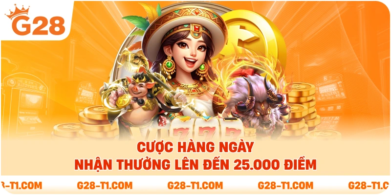 Cược hàng ngày nhận thưởng lên đến 25.000 điểm