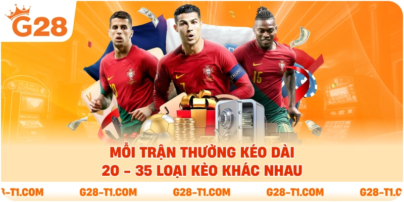 Mỗi trận thường kéo dài 20 - 35 loại kèo khác nhau