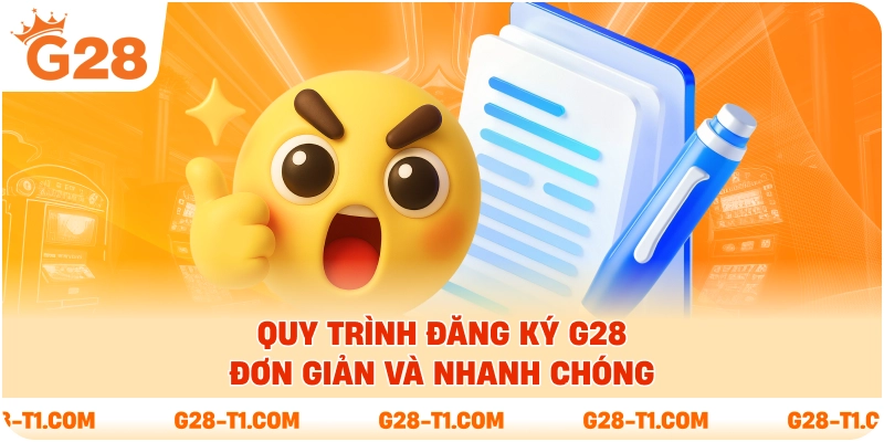 Quy trình đăng ký G28 đơn giản và nhanh chóng 